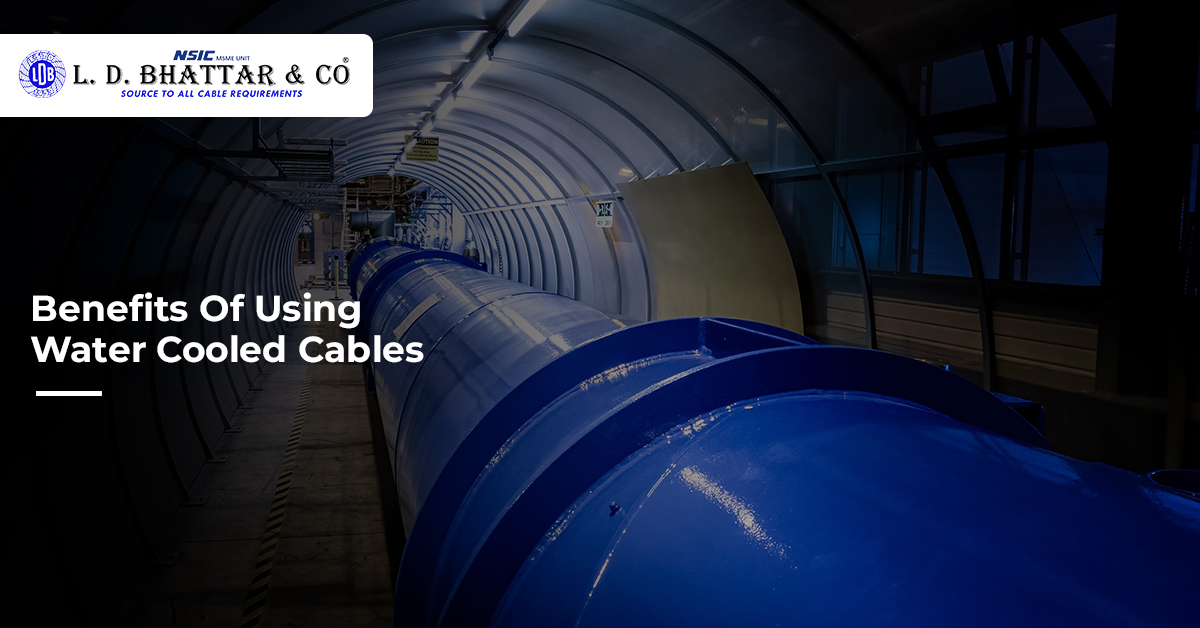 Benefits Of Using Water Cooled Cables Manufacturer in kolkata