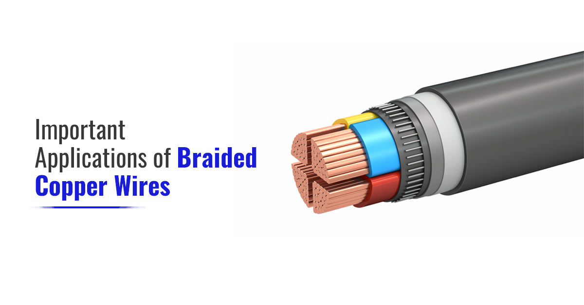 Important Applications Of Braided Copper Wires