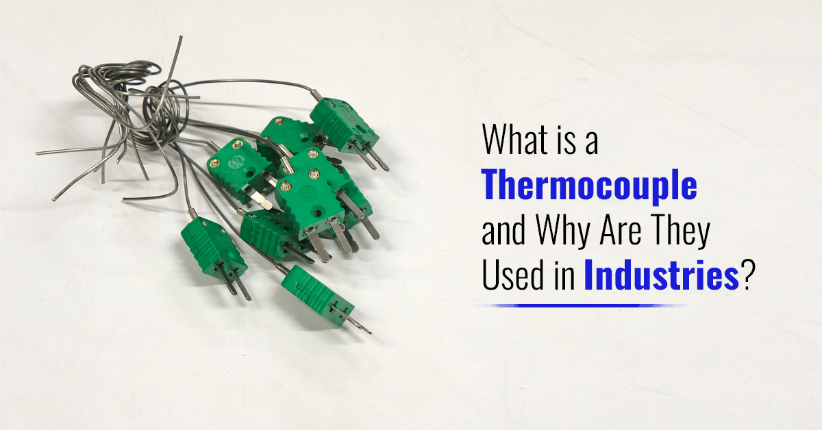 What is a Thermocouple and Why Are They Used in Industries?