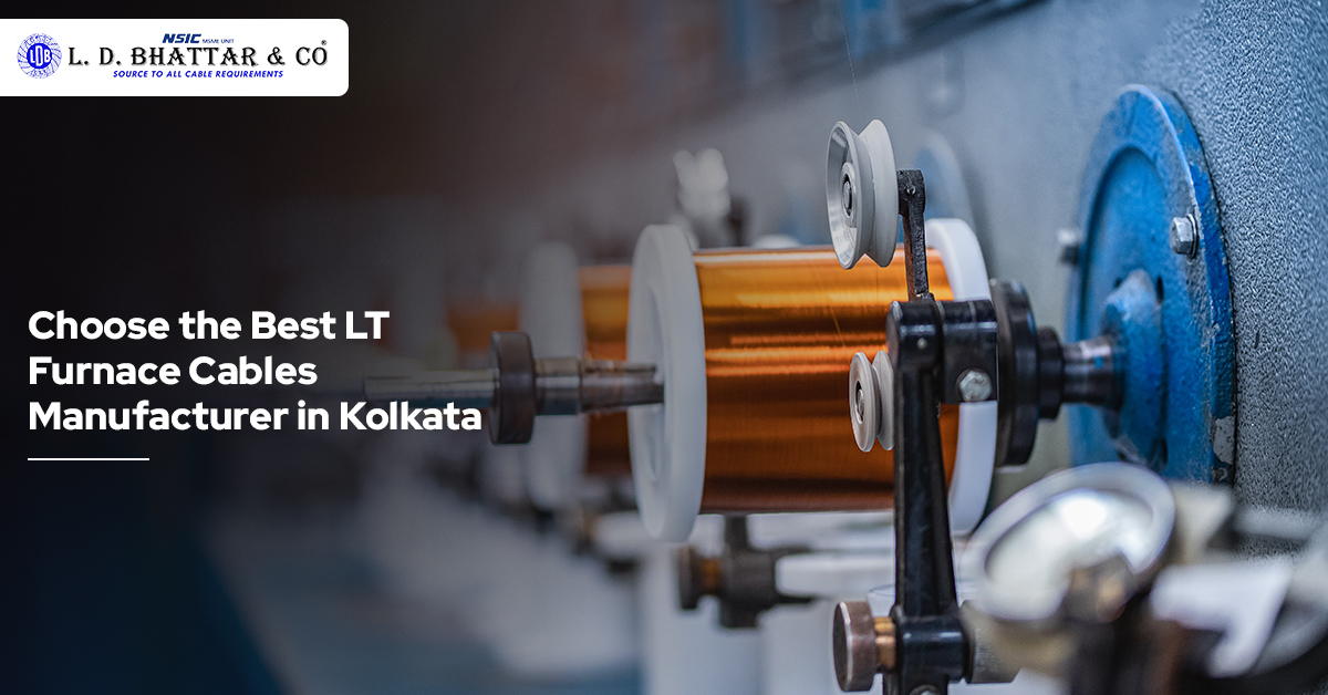 Choose the Best LT Furnace Cables Manufacturer in Kolkata