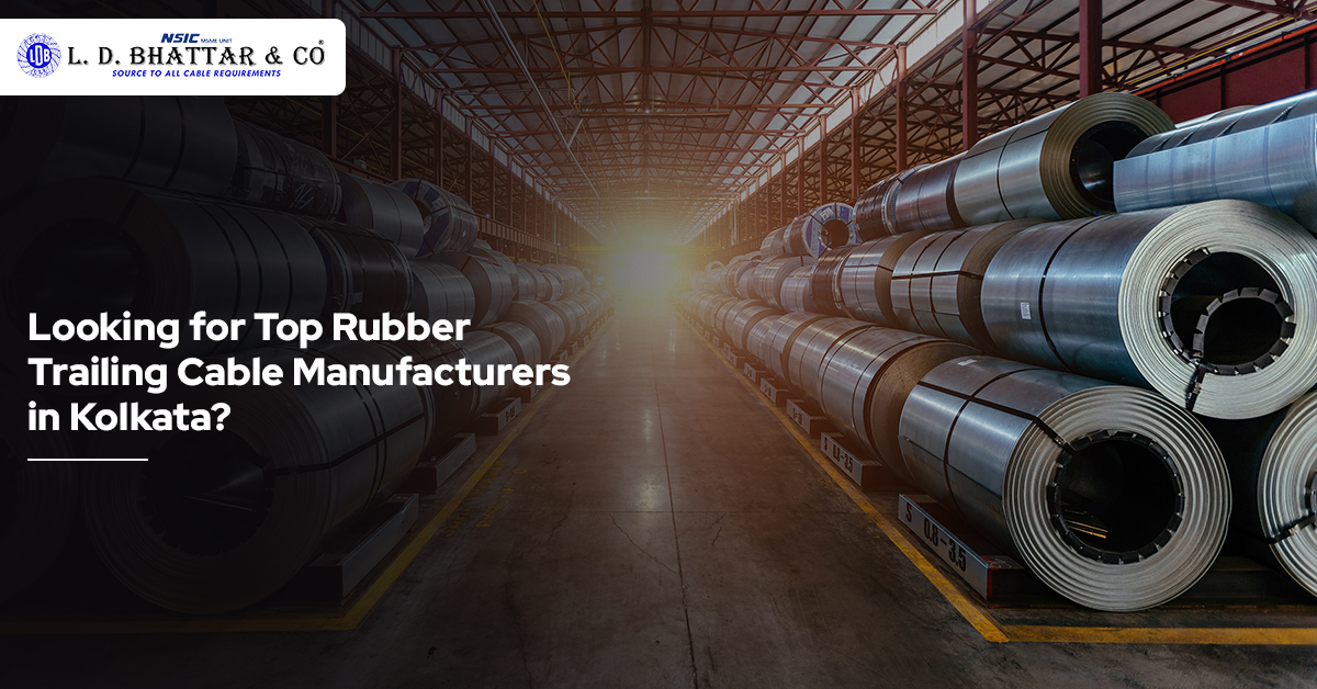 Looking for Top Rubber Trailing Cable Manufacturers in Kolkata?