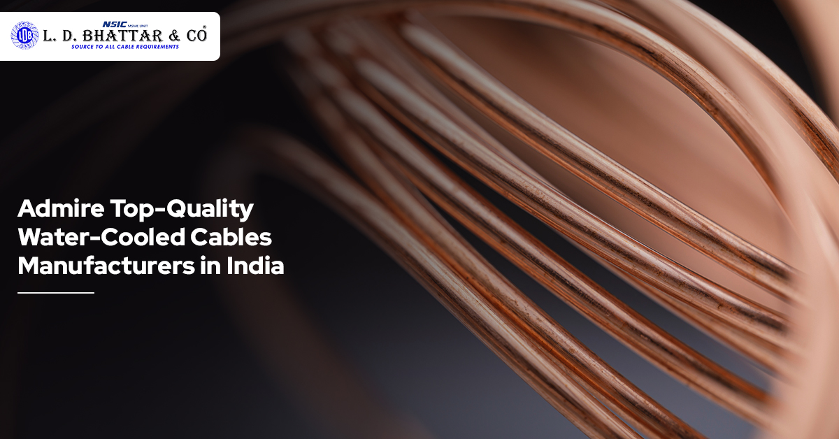 Admire Top-Quality Water-Cooled Cables Manufacturers in India