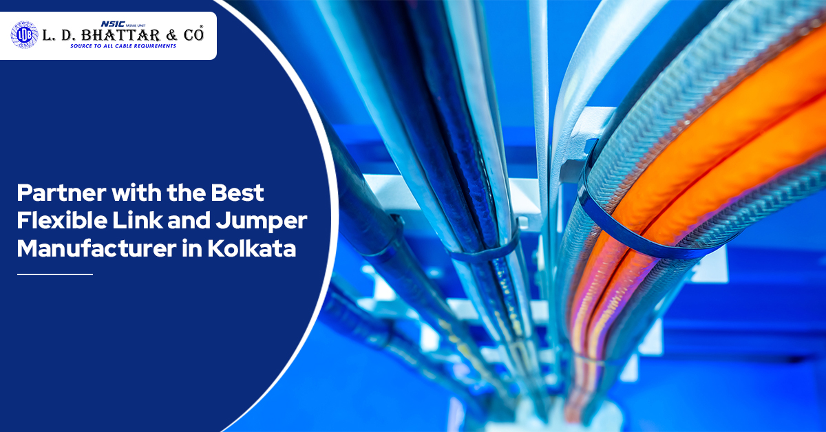 Partner with the Best Flexible Link and Jumper Manufacturer in Kolkata