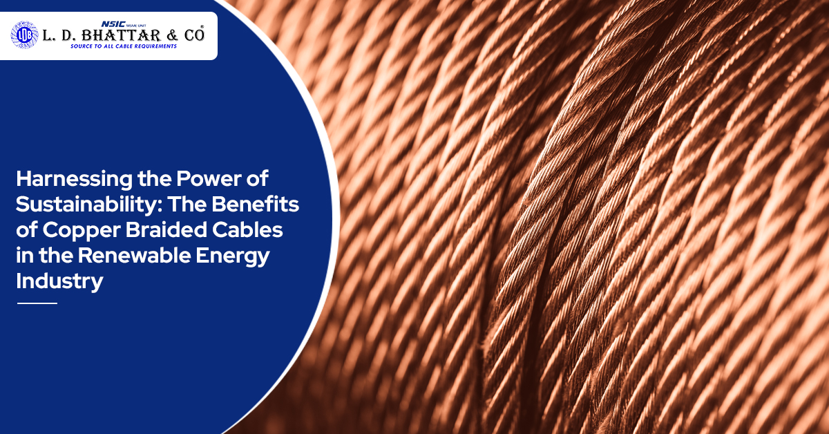 Harnessing the Power of Sustainability: The Benefits of Copper Braided Cables in the Renewable Energy Industry