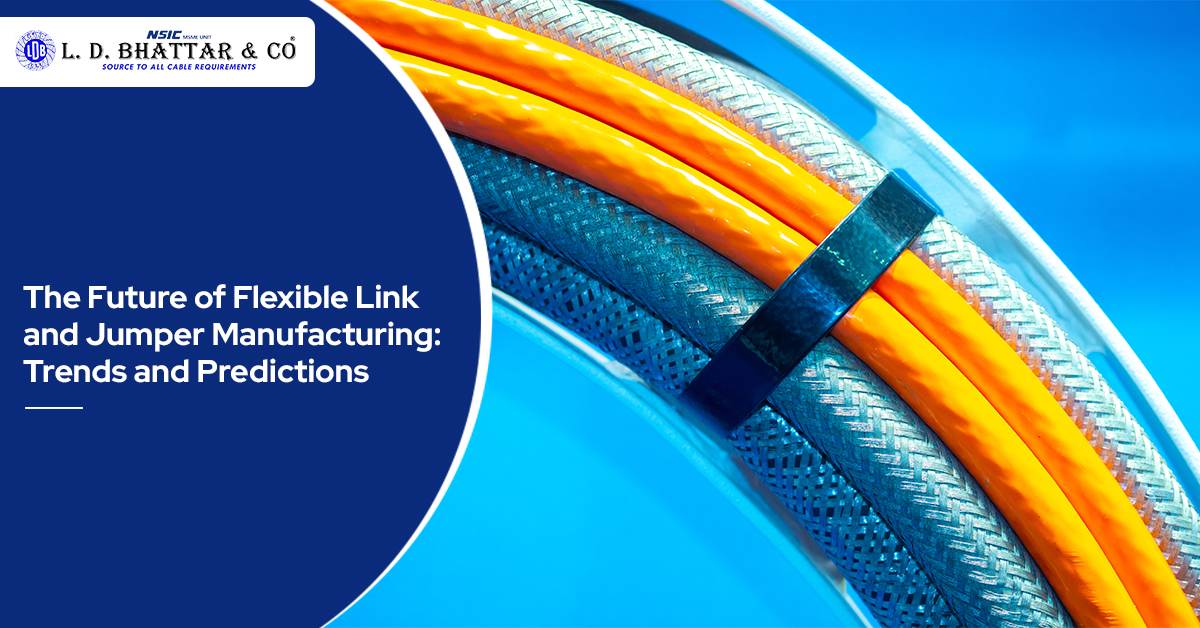 The Future of Flexible Link and Jumper Manufacturing: Trends and Predictions