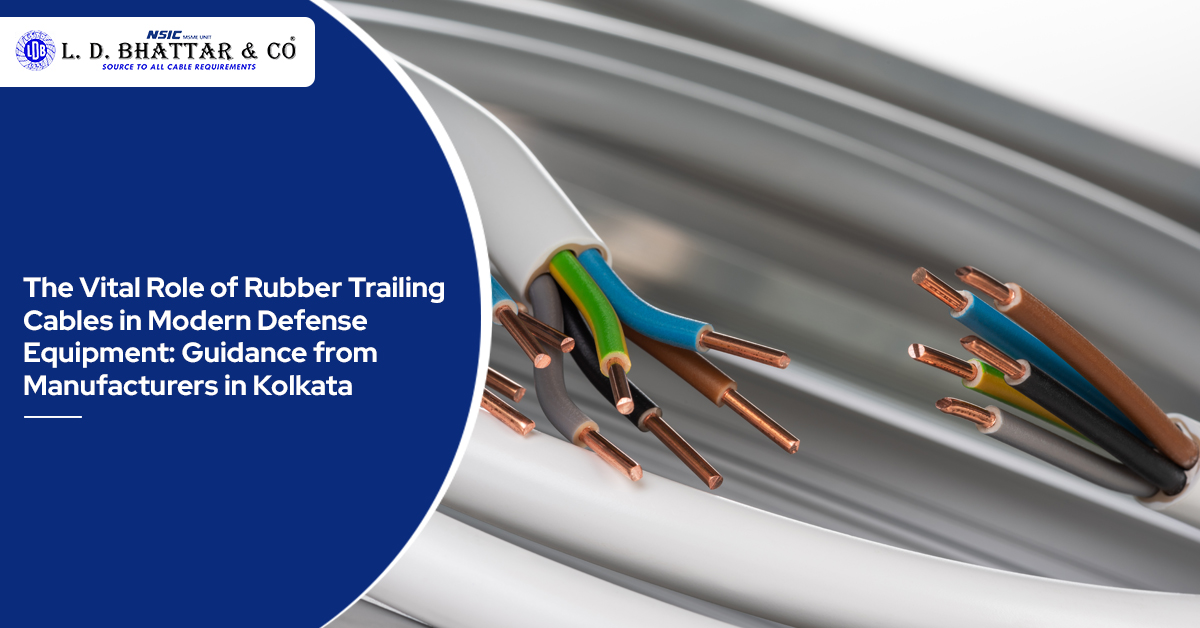 The Vital Role of Rubber Trailing Cables in Modern Defense Equipment: Guidance from Manufacturers in Kolkata