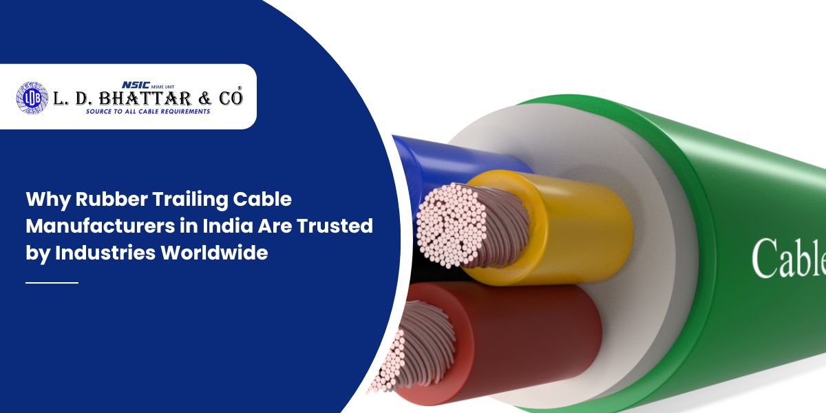 Why Rubber Trailing Cable Manufacturers in India Are Trusted by Industries Worldwide