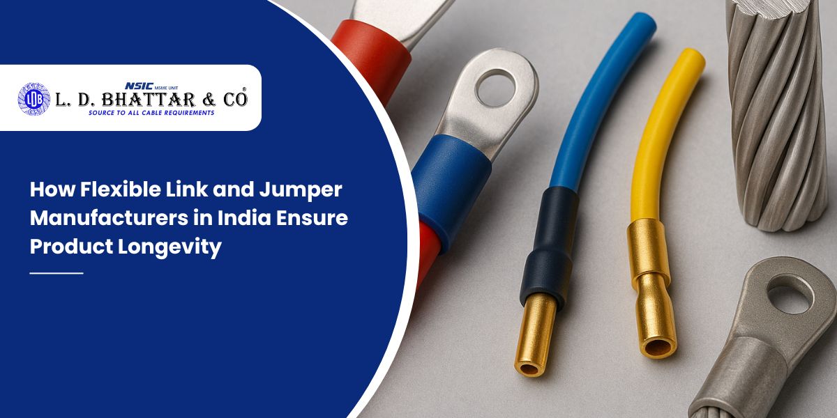 How Flexible Link and Jumper Manufacturers in India Ensure Product Longevity
